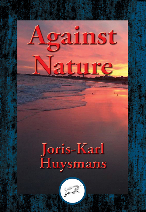 Against Nature -  Joris-Karl Huysmans