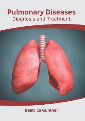 Pulmonary Diseases: Diagnosis and Treatment - 
