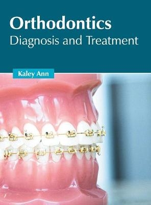 Orthodontics: Diagnosis and Treatment - 