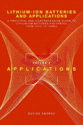 Li-Ion Batteries and Applications, Volume 2: Applications - Davide Andrea