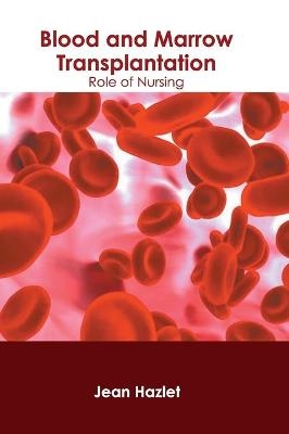 Blood and Marrow Transplantation: Role of Nursing - 