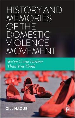 History and Memories of the Domestic Violence Movement - Gill Hague