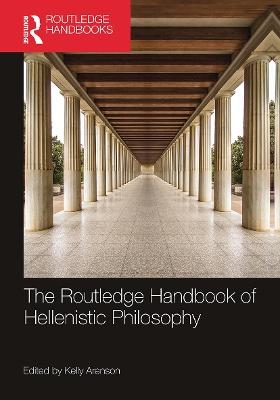 The Routledge Handbook of Hellenistic Philosophy - 