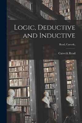 Logic, Deductive and Inductive [microform]; Read, Carveth, - 