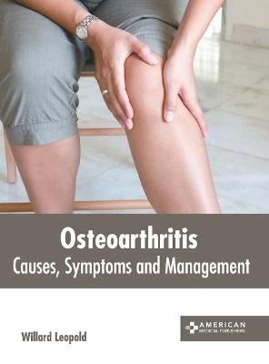 Osteoarthritis: Causes, Symptoms and Management - 
