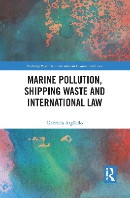 Marine Pollution, Shipping Waste and International Law - Gabriela Argüello