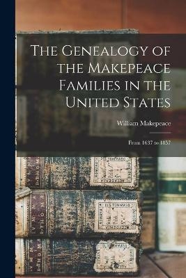 The Genealogy of the Makepeace Families in the United States - William 1795-1881 Makepeace