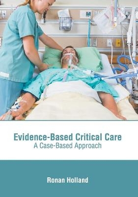 Evidence-Based Critical Care: A Case-Based Approach - 