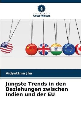 Jüngste Trends in den Beziehungen zwischen Indien und der EU - Vidyottma Jha