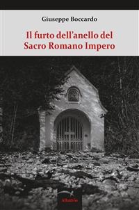 Il furto dell’anello del Sacro Romano Impero - Giuseppe Boccardo