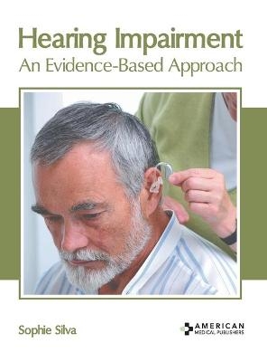 Hearing Impairment: An Evidence-Based Approach - 