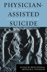 Physician-Assisted Suicide -  Susan M. Behuniak,  Arthur G. Svenson