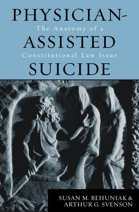 Physician-Assisted Suicide -  Susan M. Behuniak,  Arthur G. Svenson