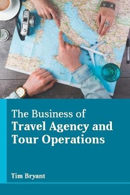 The Business of Travel Agency and Tour Operations - 