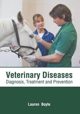 Veterinary Diseases: Diagnosis, Treatment and Prevention - 