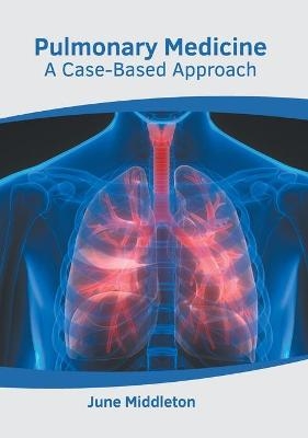 Pulmonary Medicine: A Case-Based Approach - 