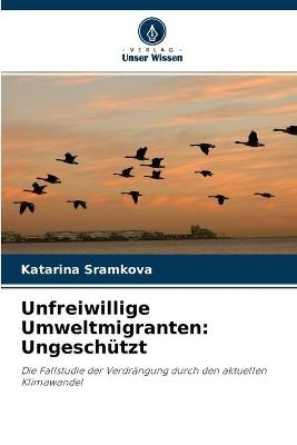 Unfreiwillige Umweltmigranten - Katarina Sramkova