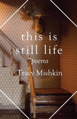 This Is Still Life - Tracy Mishkin