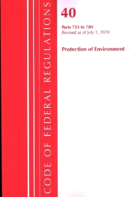 Code of Federal Regulations, Title 40: Parts 723-789 (Protection of Environment) TSCA - Toxic Substances -  Office of The Federal Register (U.S.)