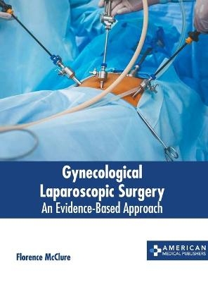 Gynecological Laparoscopic Surgery: An Evidence-Based Approach - 