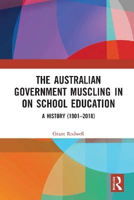 The Australian Government Muscling in on School Education - Grant Rodwell