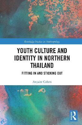 Youth Culture and Identity in Northern Thailand - Anjalee Cohen