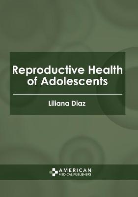 Reproductive Health of Adolescents - 