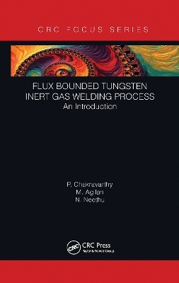 Flux Bounded Tungsten Inert Gas Welding Process - P Chakravarthy, M Agilan, N Neethu