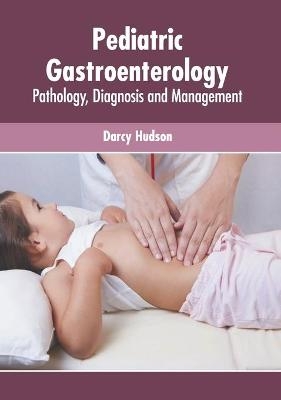 Pediatric Gastroenterology: Pathology, Diagnosis and Management - 