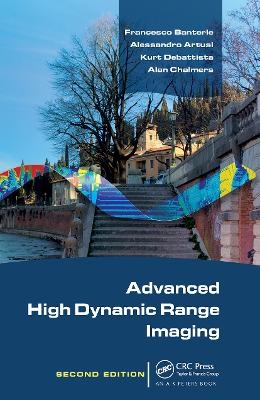 Advanced High Dynamic Range Imaging - Francesco Banterle, Alessandro Artusi, Kurt Debattista, Alan Chalmers