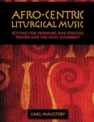Afro-Centric Liturgical Music - Carl Maultsby