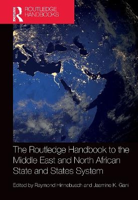 The Routledge Handbook to the Middle East and North African State and States System - 