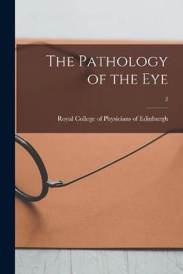 The Pathology of the Eye; 2 - 