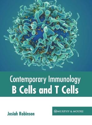 Contemporary Immunology: B Cells and T Cells - 