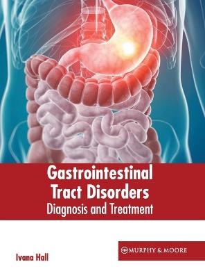 Gastrointestinal Tract Disorders: Diagnosis and Treatment - 