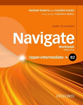 Navigate: B2 Upper-Intermediate: Workbook with CD (without key) - Caroline Krantz, Rachael Roberts