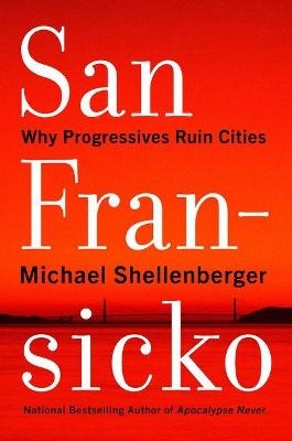 San Fransicko - Michael Shellenberger