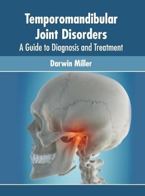 Temporomandibular Joint Disorders: A Guide to Diagnosis and Treatment - 