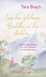 Lass den goldenen Buddha in dir strahlen - Brach, Tara