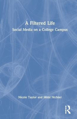 A Filtered Life - Nicole Taylor, Mimi Nichter