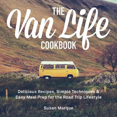 The Van Life Cookbook - Susan Marque