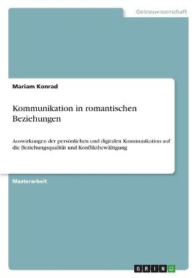 Kommunikation in romantischen Beziehungen - Mariam Konrad