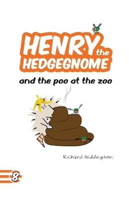 Henry the Hedgegnome and the poo at the zoo - Richard Heddington