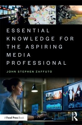 Essential Knowledge for the Aspiring Media Professional - John Zaffuto