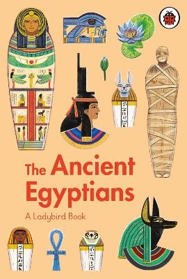 A Ladybird Book: The Ancient Egyptians - Sidra Ansari