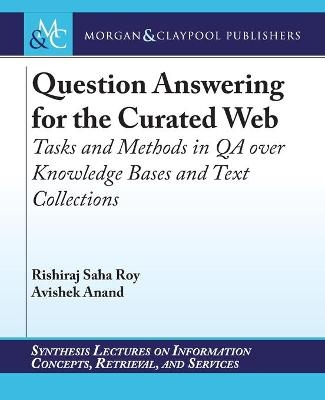 Question Answering for the Curated Web - Rishiraj Saha Roy, Avishek Anand