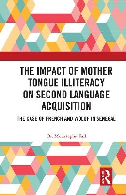 The Impact of Mother Tongue Illiteracy on Second Language Acquisition - Moustapha Fall