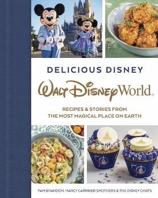 Delicious Disney: Walt Disney World - Pam Brandon, Marcy Smothers