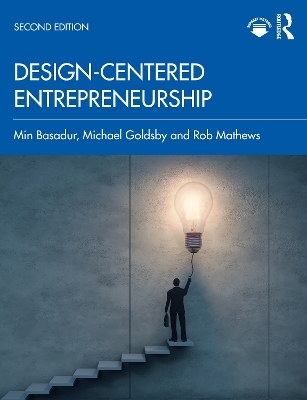 Design-Centered Entrepreneurship - Min Basadur, Michael Goldsby, Rob Mathews