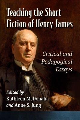 Teaching the Short Fiction of Henry James - 